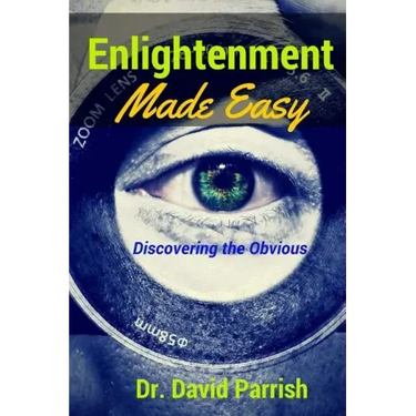 Enlightenment Made Easy: Discovering The Obvious