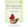 Deliberate Acts of Kindness: A Field Guide to Service As a Spiritual Practice