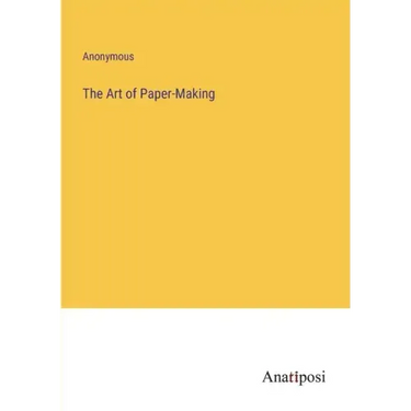 The Art of Paper-Making