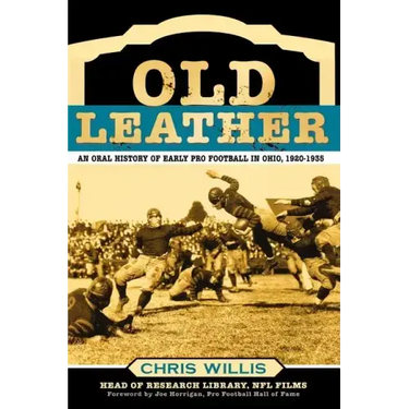 Old Leather: An Oral History of Early Pro Football in Ohio, 1920-1935