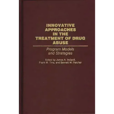 Innovative Approaches in the Treatment of Drug Abuse: Program Models and Strategies