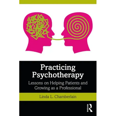 Practicing Psychotherapy: Lessons on Helping Patients and Growing as a Professional