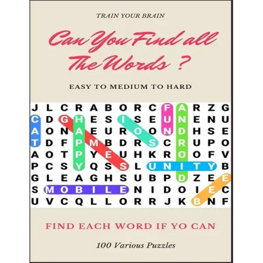 Train Your Brain Can You Find All the Words ? Easy to Medium to Hard Find Each Word If Yo Can 100 Various Puzzles: Word Search Puzzle Book for Adults,