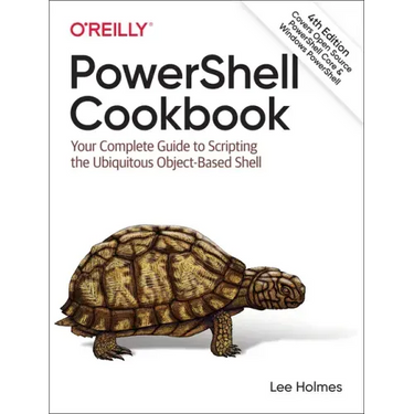 Powershell Cookbook: Your Complete Guide to Scripting the Ubiquitous Object-Based Shell