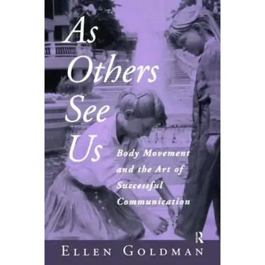 As Others See Us: Body Movement and the Art of Successful Communication