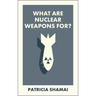 What Are Nuclear Weapons For?