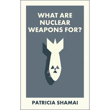What Are Nuclear Weapons For?
