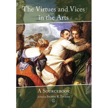 The Virtues and Vices in the Arts: A Sourcebook