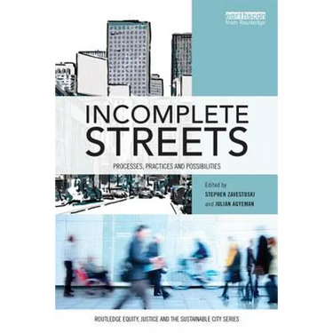 Incomplete Streets: Processes, Practices, and Possibilities