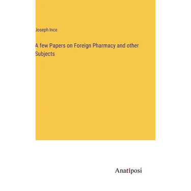 A few Papers on Foreign Pharmacy and other Subjects