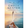 The Almost Empty Nester: Rediscover Who You Are BEFORE Your Kids Leave the Nest