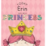 Today Erin Will Be a Princess