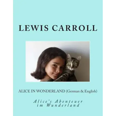 Alice in Wonderland (German & English): Alice's Abenteuer im Wunderland