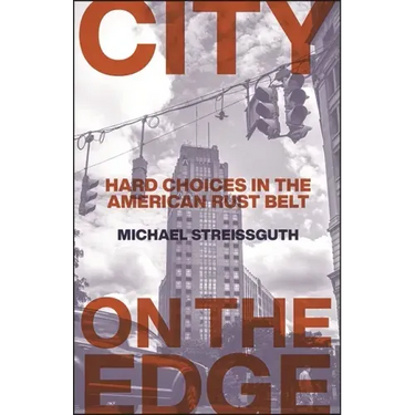 City on the Edge: Hard Choices in the American Rust Belt