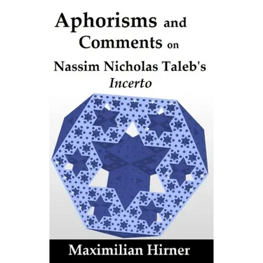 Aphorisms and Comments: on Nassim Nicholas Taleb's Incerto
