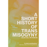 A Short History of Trans Misogyny