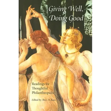 Giving Well, Doing Good: Readings for Thoughtful Philanthropists