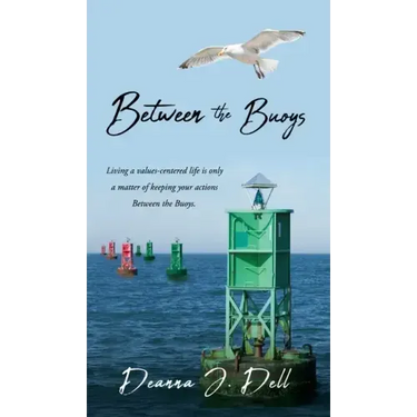 Between the Buoys: Living a values-centered life is only a matter of keeping your actions Between the Buoys.