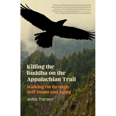 Killing the Buddha on the Appalachian Trail: Walking on Through Self-Doubt and Aging