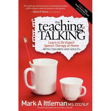 The Teaching of Talking: Learn to Do Expert Speech Therapy at Home with Children and Adults