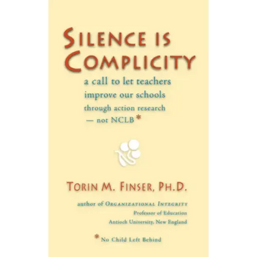 Silence Is Complicity: A Call to Let Teachers Improve Our Schools Through Action Research--Not Nclb*