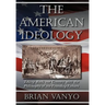 The American Ideology: Taking Back our Country with the Philosophy of our Founding Fathers