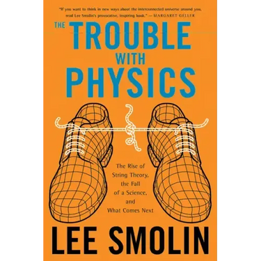 The Trouble with Physics: The Rise of String Theory, the Fall of a Science, and What Comes Next