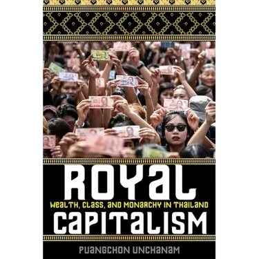 Royal Capitalism: Wealth, Class, and Monarchy in Thailand