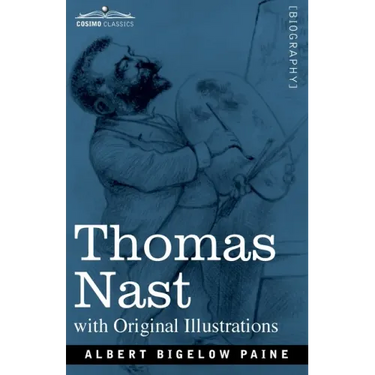 Thomas Nast: His Period and His Pictures