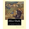 After Dark. By: Wilkie Collins: ( collection of six stories )