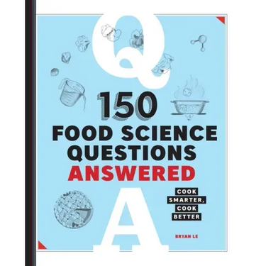 150 Food Science Questions Answered: Cook Smarter, Cook Better