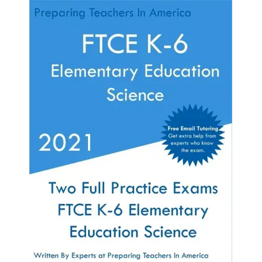 FTCE K-6 Elementary Education - Science: Two Full Practice Exam - Free Online Tutoring - Updated Exam Questions