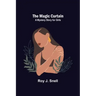 The Magic Curtain; A Mystery Story for Girls