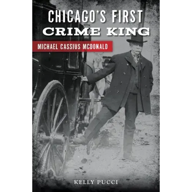 Chicago's First Crime King: Michael Cassius McDonald