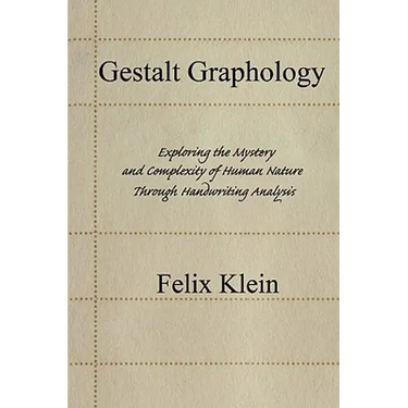 Gestalt Graphology: Exploring the Mystery and Complexity of Human Nature Through Handwriting Analysis