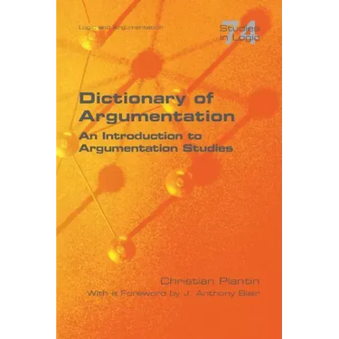 Dictionary of Argumentation: A Introduction to Argumentation Studies