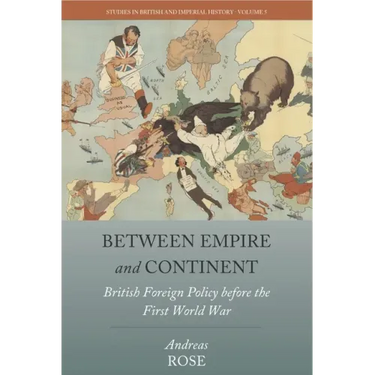 Between Empire and Continent: British Foreign Policy Before the First World War