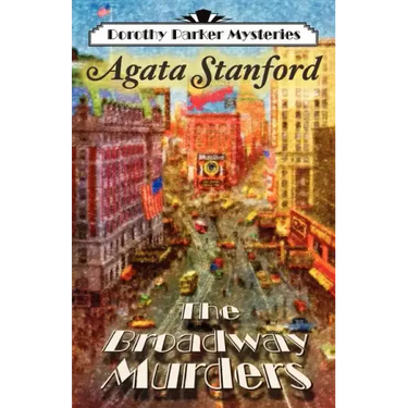 The Broadway Murders: A Dorothy Parker Mystery