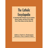 The Catholic Encyclopedia; An International Work Of Reference On The Constitution, Doctrine, Discipline, And History Of The Catholic Church; Fifteen V
