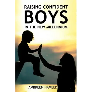 Raising Confident Boys in the New Millennium: Positive Parenting Tips, Effective Ways to Boost Your Child's Self-Esteem