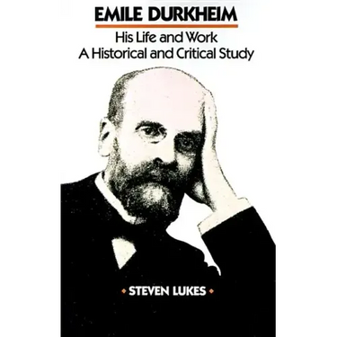 Emile Durkheim: His Life and Work: A Historical and Critical Study