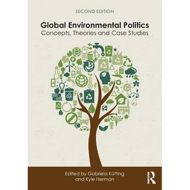 Global Environmental Politics: Concepts, Theories and Case Studies