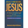 Exalt His Name, Jesus: A New Challenge to the Modern Christian: The Modern Christian Series #4