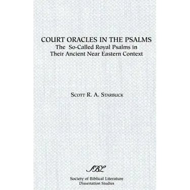 Court Oracles in the Psalms: The So-Called Royal Psalms in their Ancient Near Eastern Context