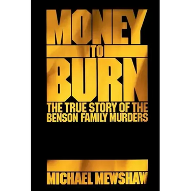Money to Burn: The True Story of the Benson Family Murders