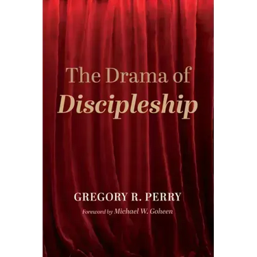 The Drama of Discipleship