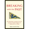 Breaking with the Past: The Maritime Customs Service and the Global Origins of Modernity in China