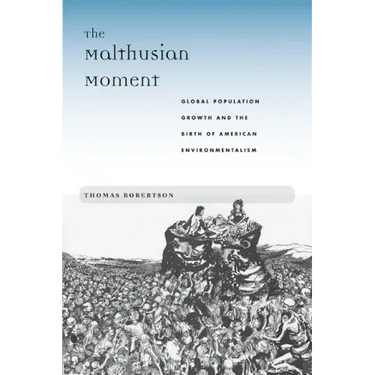 The Malthusian Moment: Global Population Growth and the Birth of American Environmentalism