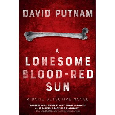 A Lonesome Blood-Red Sun: The Bone Detective, A Dave Beckett Novel