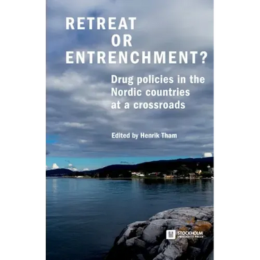 Retreat or Entrenchment?: Drug Policies in the Nordic Countries at a Crossroads